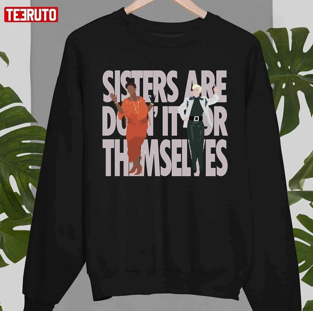 Annie &amp; Aretha Sisters Are Doin' It For Themselves Unisex T-Shirt