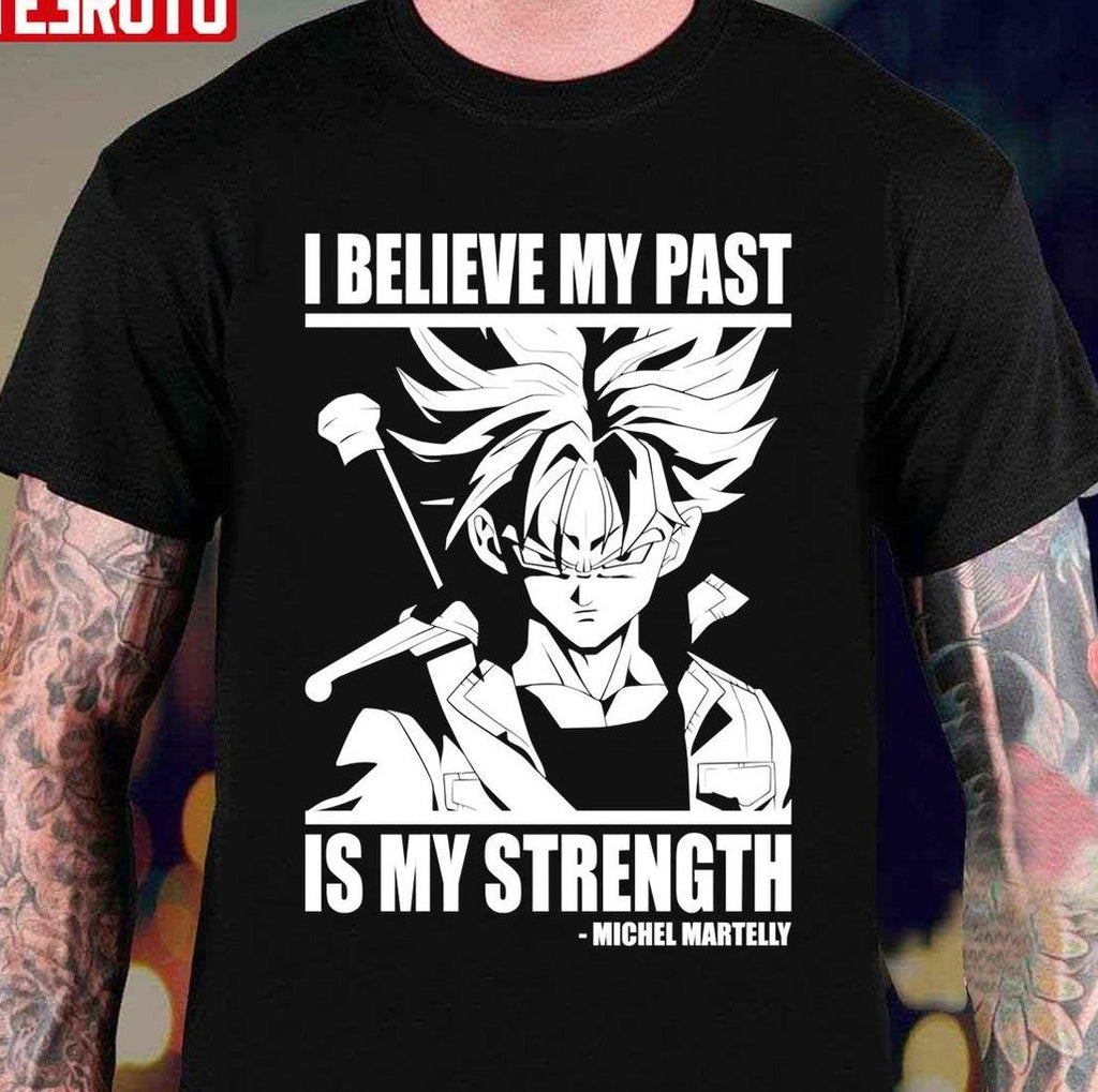My Past Is My Strength Future Trunks Motivational Unisex T-Shirt