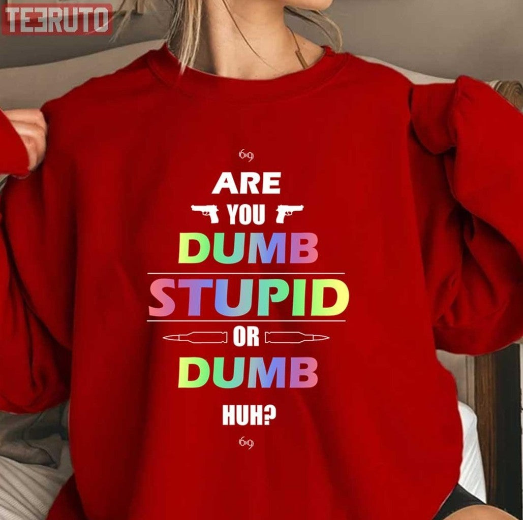 6ix9ine Are You Dumb Stupid Or Dumb Huh Unisex T-Shirt