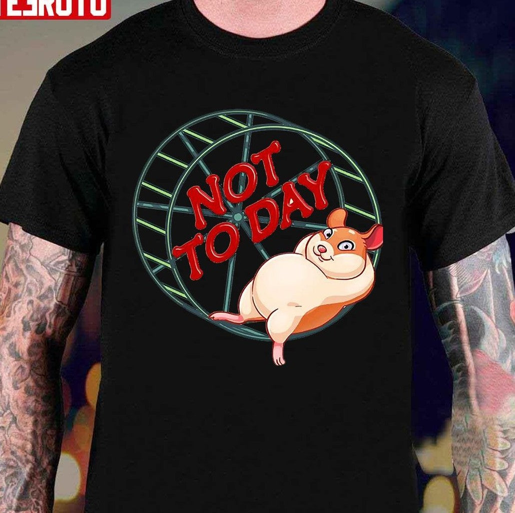 Not To Day Funny Hamster Unisex T-Shirt