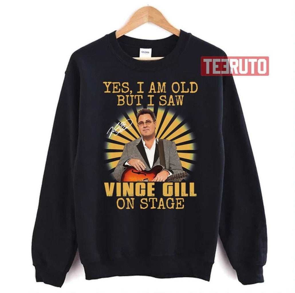 So Funny Yes I'm Old But I Saw Vince Gill On Stage Unisex T-Shirt