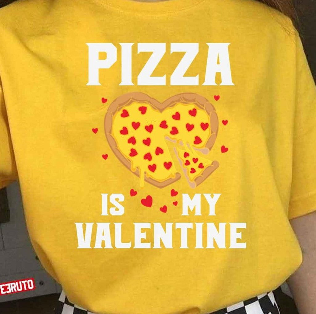 Pizza Is My Valentine Quote Funny Valentine Unisex T-Shirt
