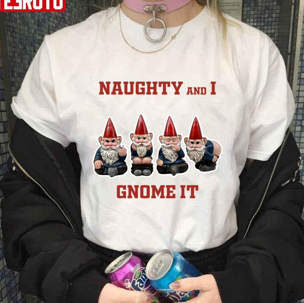 Naughty And I Gnome It Naughty Funny Christmas List Unisex T-Shirt