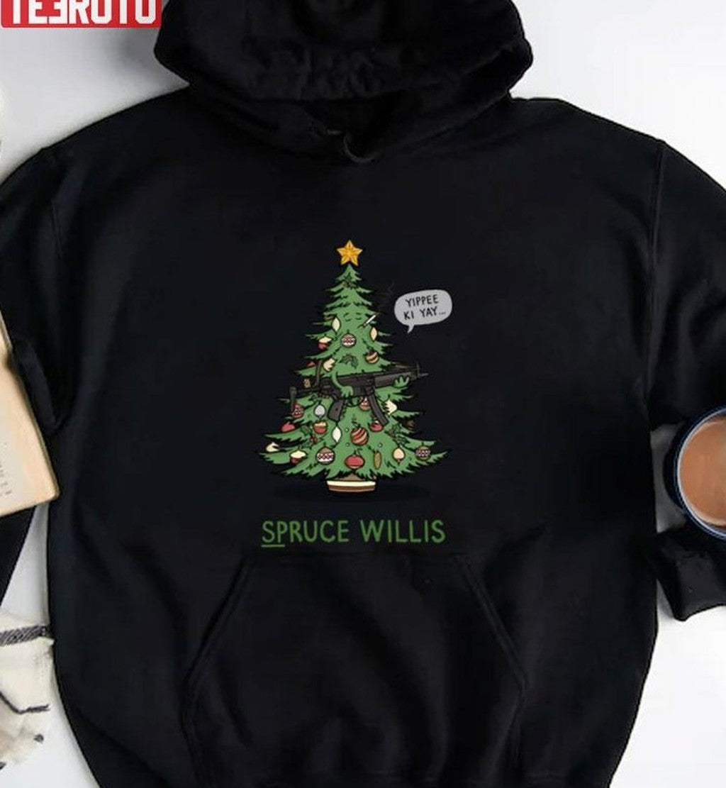 Spruce Willis Christmas Tree Yuppee Ki Yay Brice Willis Unisex Sweatshirt