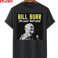 Slight Return Bill Burr Unisex T-Shirt
