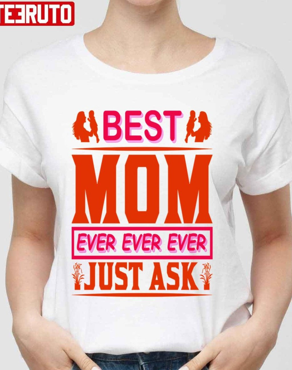 Best Mom Ever Just Ask Unisex Sweatshirt