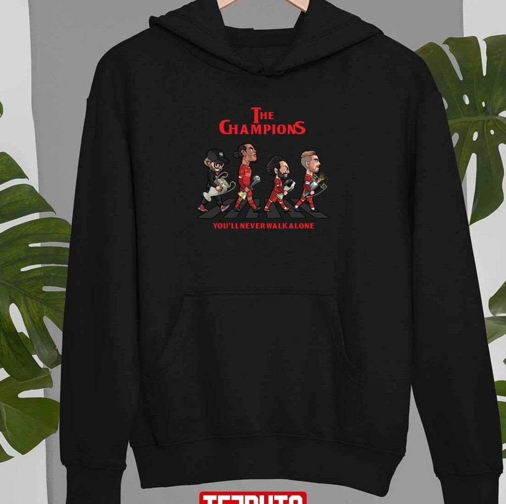 The Champions You'll Never Walk Alone Liverpool Unisex Sweatshirt