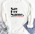 Say Her Name Breonna Taylor Unisex Sweatshirt