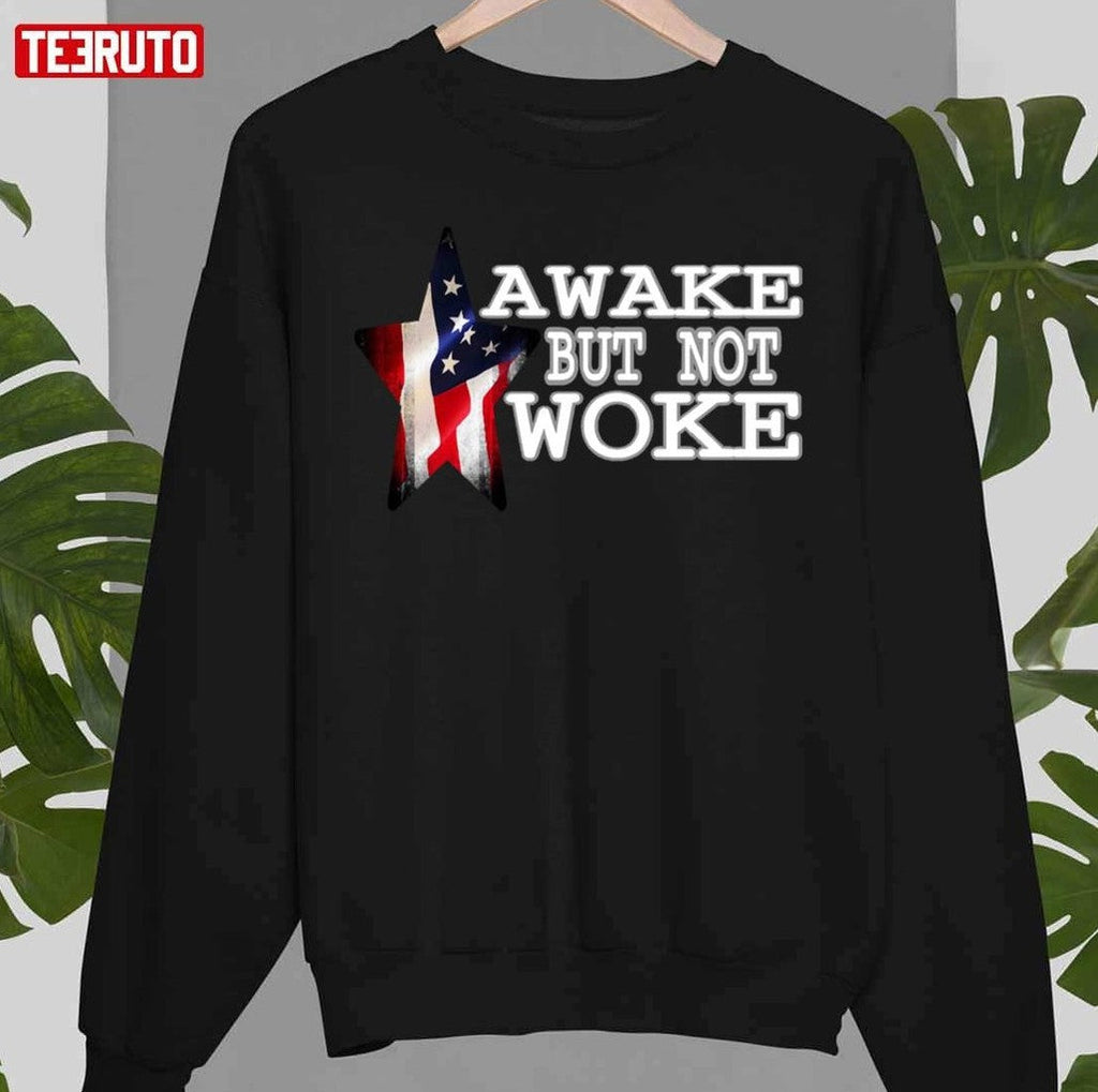 Awake But Not Woke Unisex T-Shirt