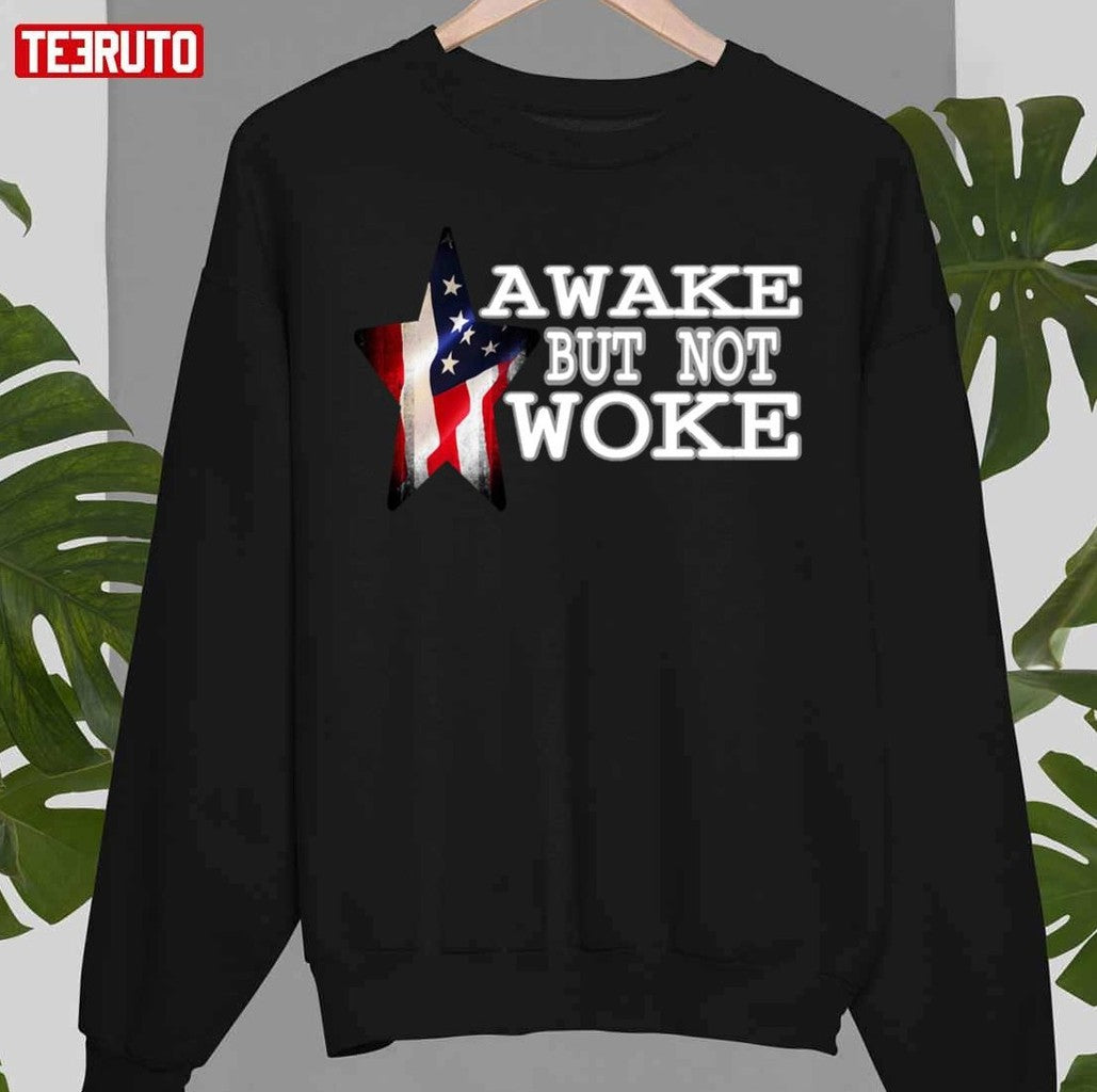 Awake But Not Woke Unisex T-Shirt