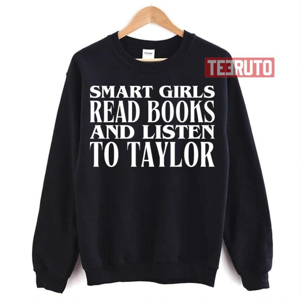 Smart Girls Read Books And Listen To Taylor Unisex T-Shirt