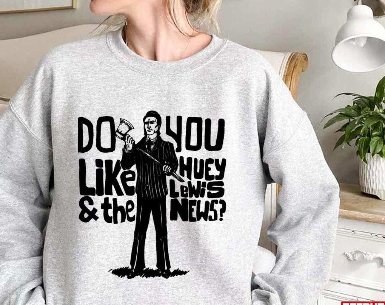 Saying Do You Like Huey Lewis And The News Unisex Sweatshirt