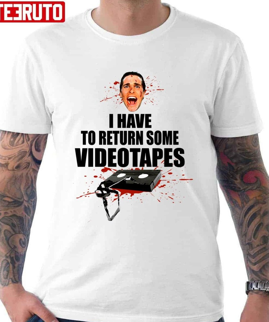 Quote American Psycho I Have To Return Some Videotapes Unisex T-shirt