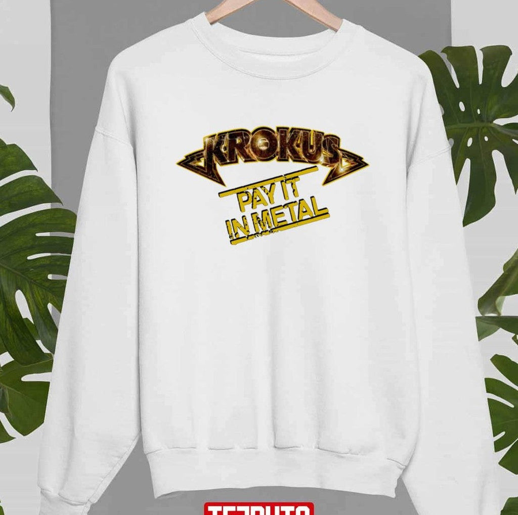 Pay It In Metal Krokus Unisex Sweatshirt