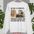 My Day Is Conplete Veronica Mars Quote Logan And Veronica Unisex Sweatshirt