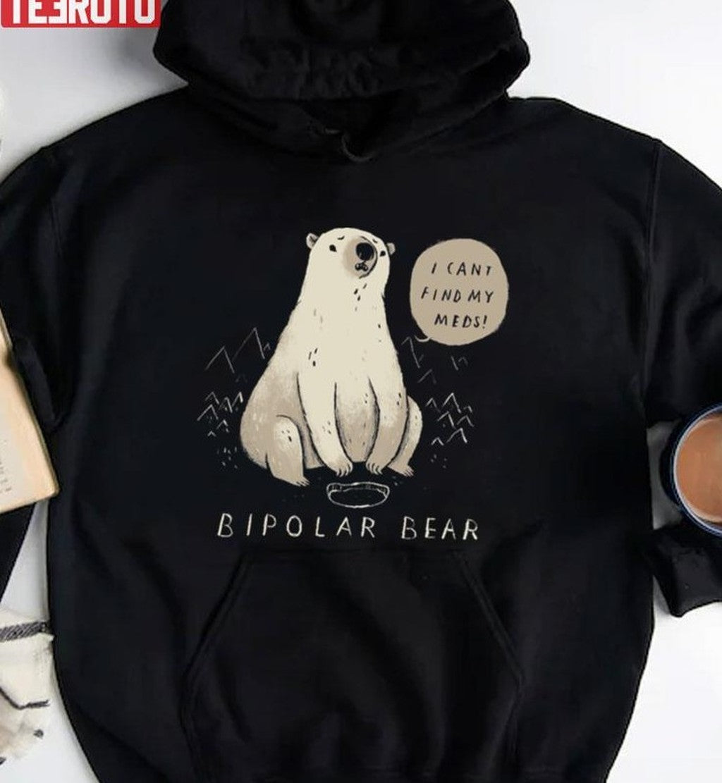 Bipolar Bear Can't Find Meds Unisex Sweatshirt