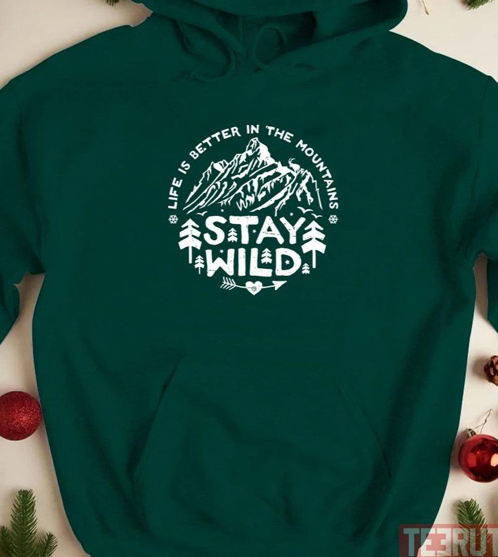Stay Wild Life Is Better In The Mountains Art Unisex T-Shirt