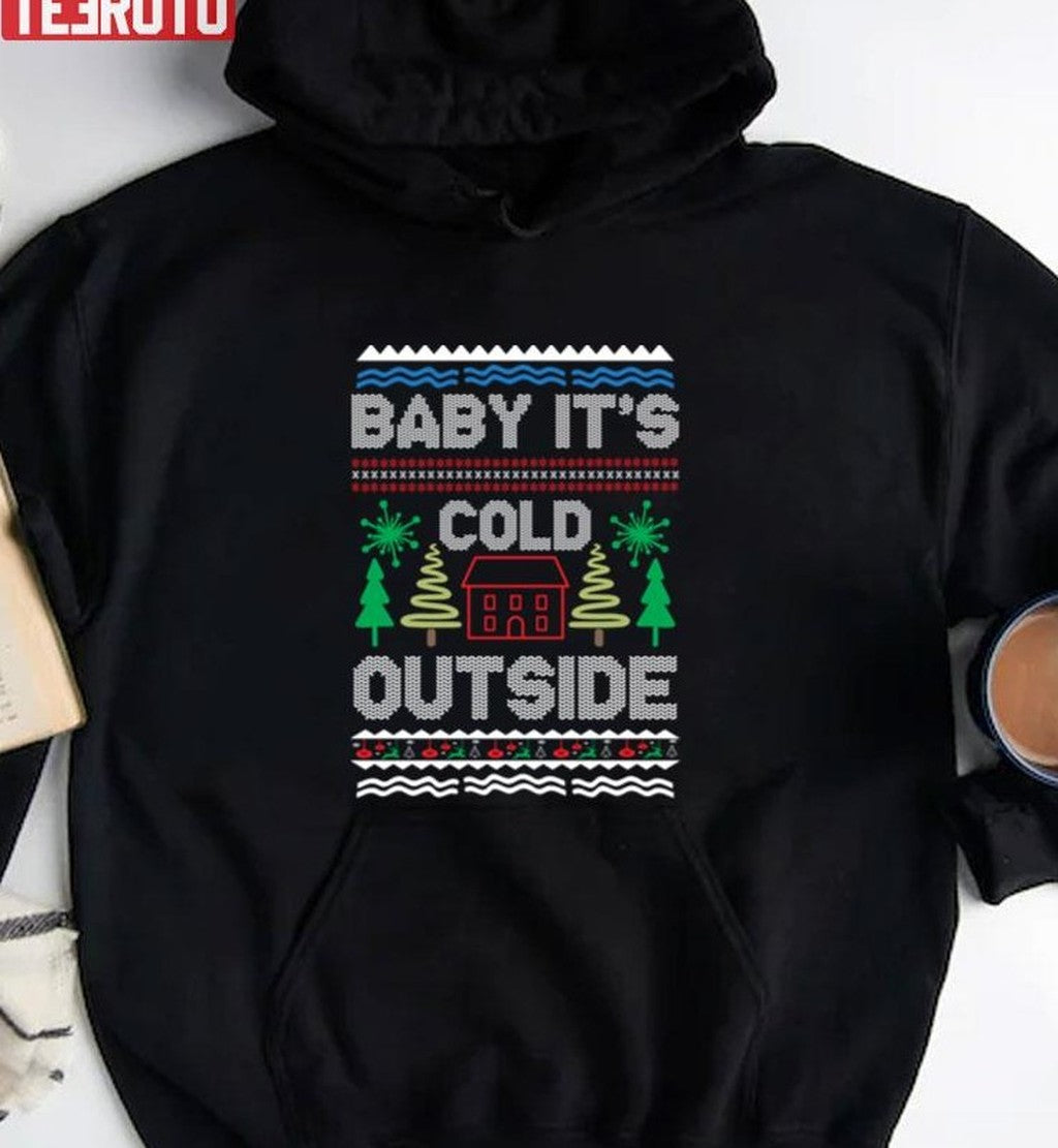 Baby It's Cold Outside Mrry Christmas Unisex Sweatshirt