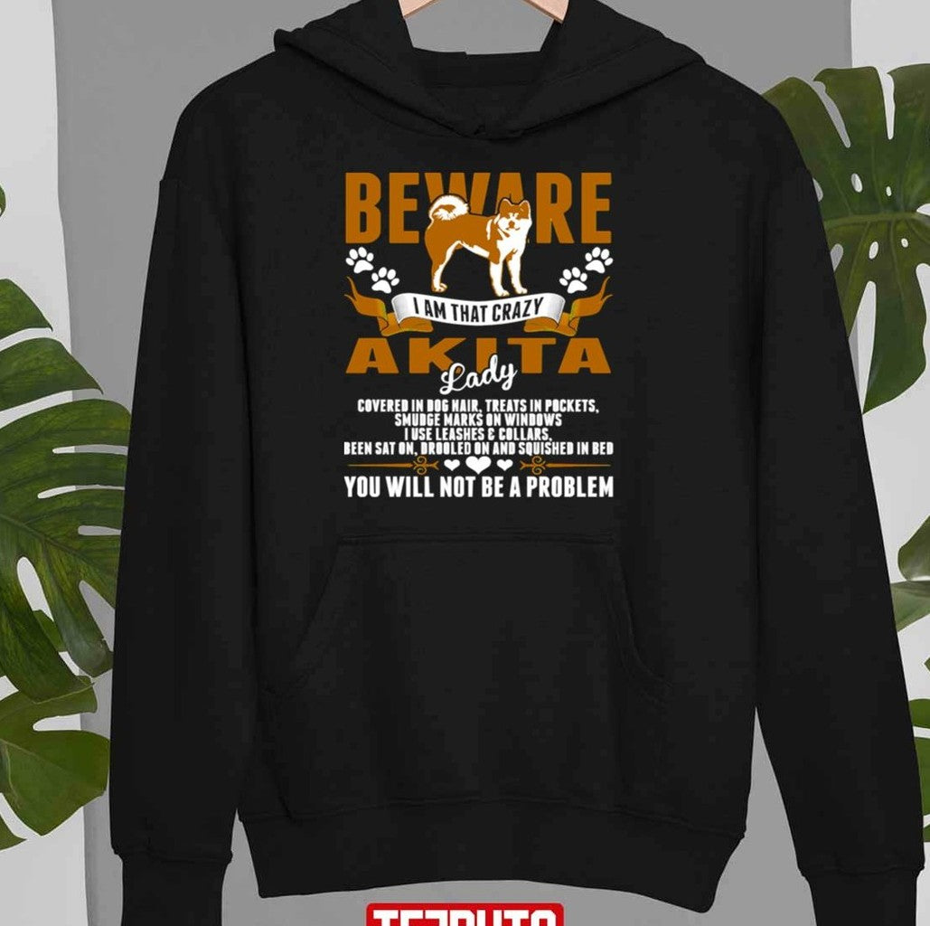 Beware I Am That Crazy Akita Dog Lady Unisex Sweatshirt