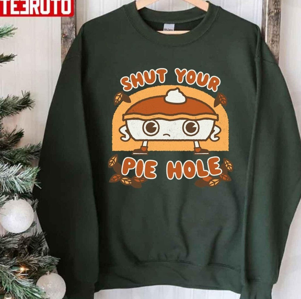 Shut Your Pie Hole Funny Saying Thanksgiving Fall Holidays Kawaii Unisex T-shirt