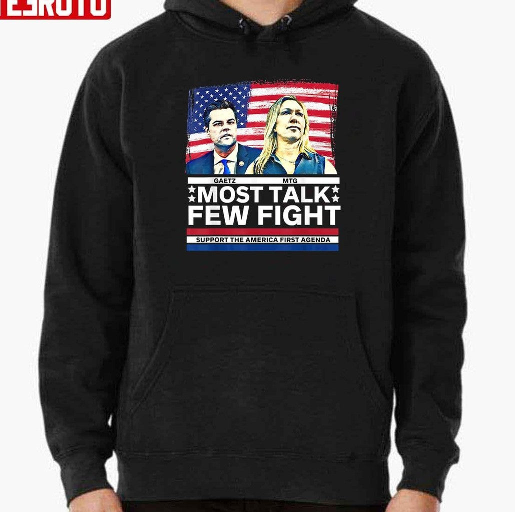 Most Talk Few Fight Marjorie Taylor Greene Mtg Matt Gaetz Unisex Sweatshirt