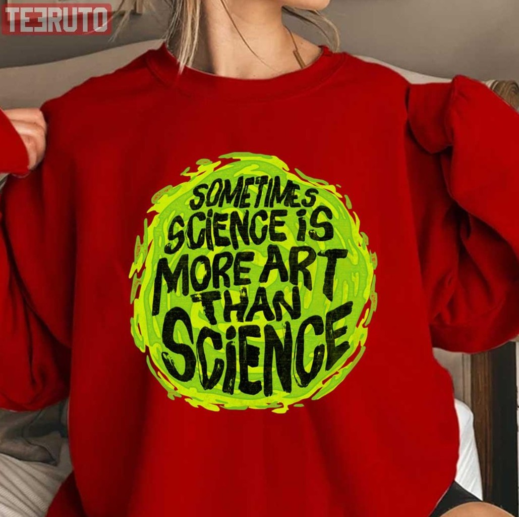Sometimes Science Is More Art Than Science Unisex Sweatshirt