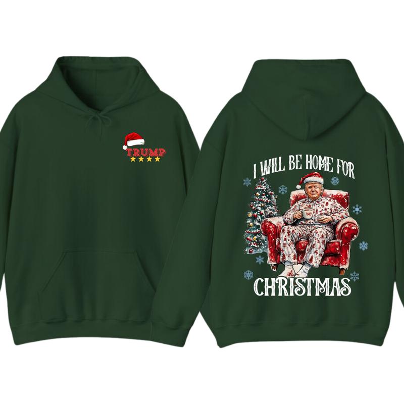 I will be home for christmas - Humorous Trummp Christmas T-Shirt, Hoodie, Believe in the magic Ã² America make christmas great again, President, Republican Shirt Unisex, Trump Christmas, Christmas Shirt, All size