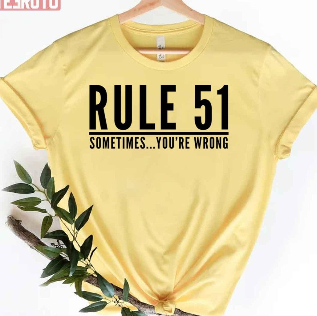 Rule 51 Sometimes You Re Wrong Gibbs Rules Ncis 3 Unisex T-Shirt