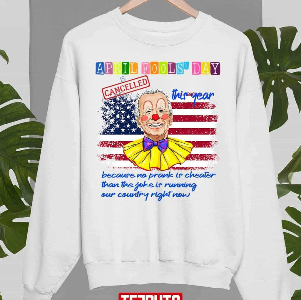 April Fools Day Cancelled Funny Joe Biden Joke Unisex T-shirt