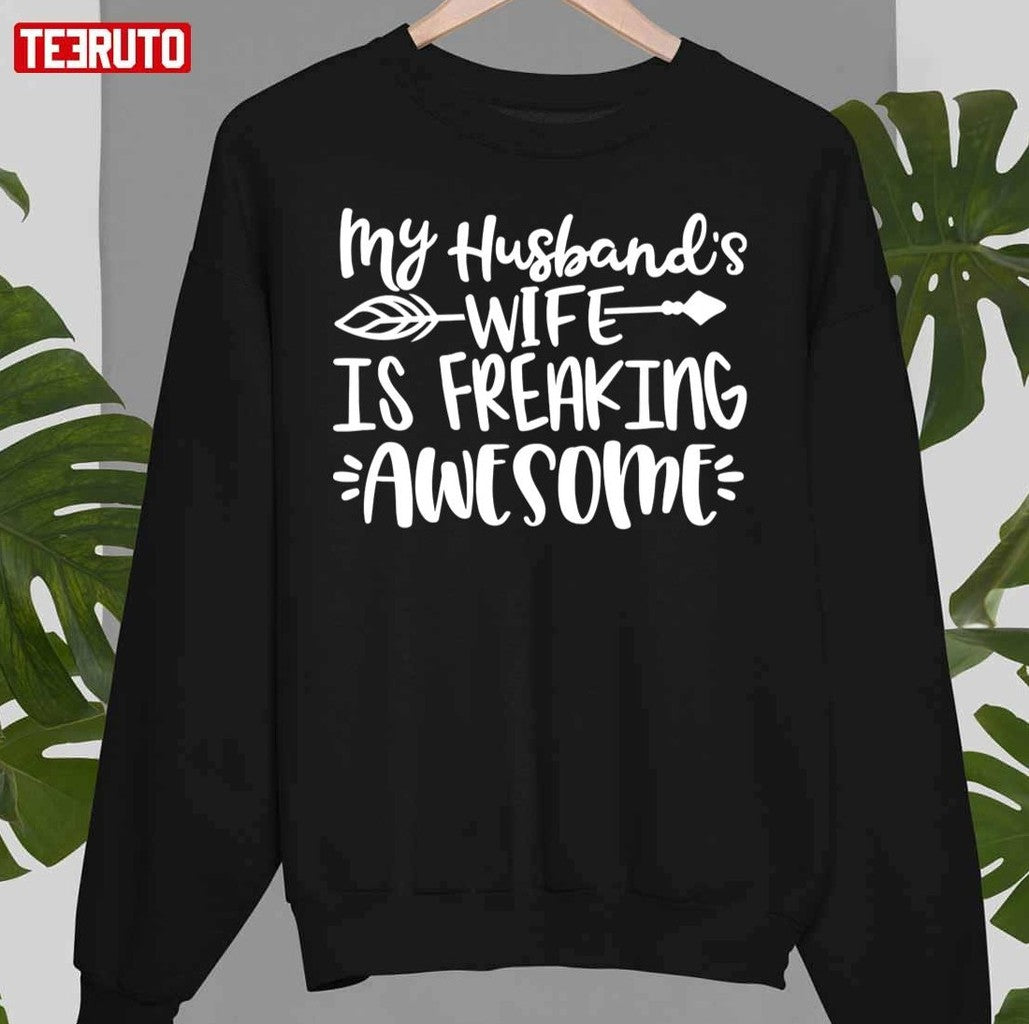 My Husband's Wife Is Freaking Awesome Unisex Sweatshirt
