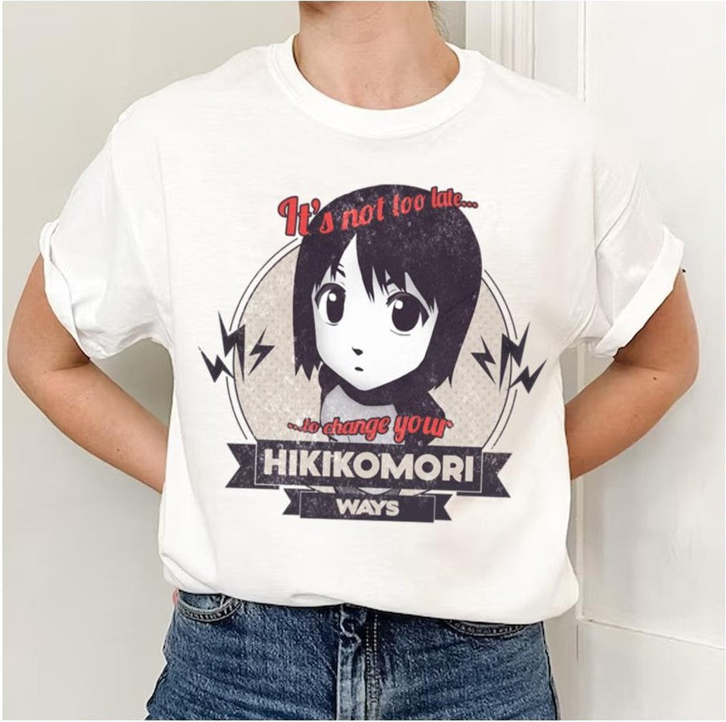 Nhk It's Not Too Late To Change Your Hikikomori Ways Welcome To The Nhk Unisex T-Shirt