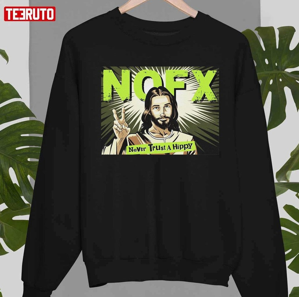 Never Trust A Hippy Funny NOFX Unisex T-Shirt