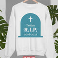 Rip Twitter 2006-2022 Unisex Sweatshirt
