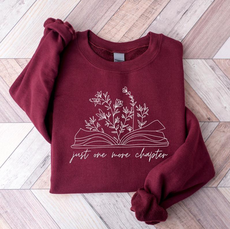 Just One More Chapter Sweatshirt - Shirt- Hoodie, Reading Sweatshirt, Bookish Crewneck Sweatshirt, Book Lover Gift, Books Sweater, Librarian Shirt, Re