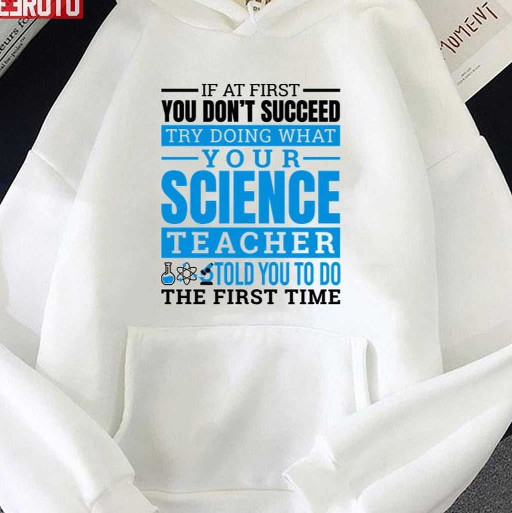 Science Shirt Try Doing What Your Science Teacher Told You Unisex T-Shirt