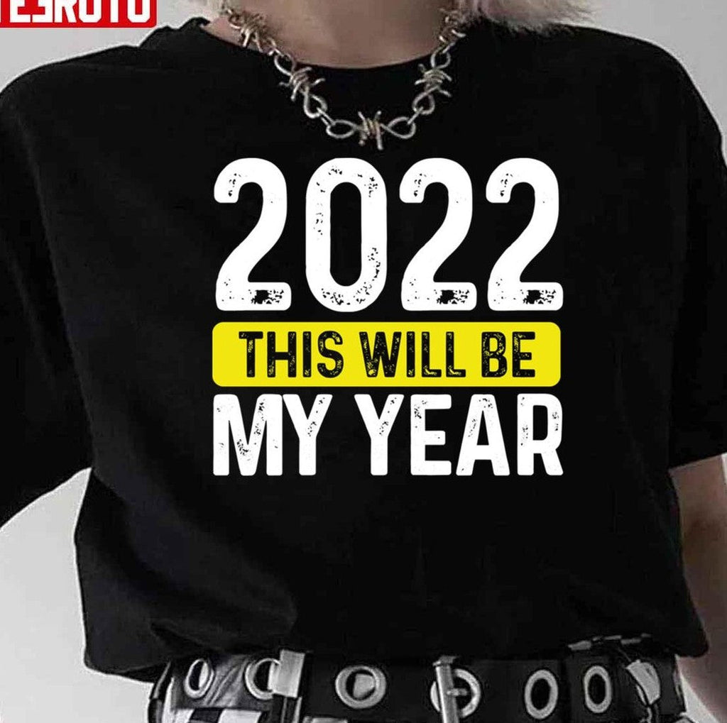2022 This Will Be My Year Unisex T-Shirt