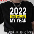 2022 This Will Be My Year Unisex T-Shirt
