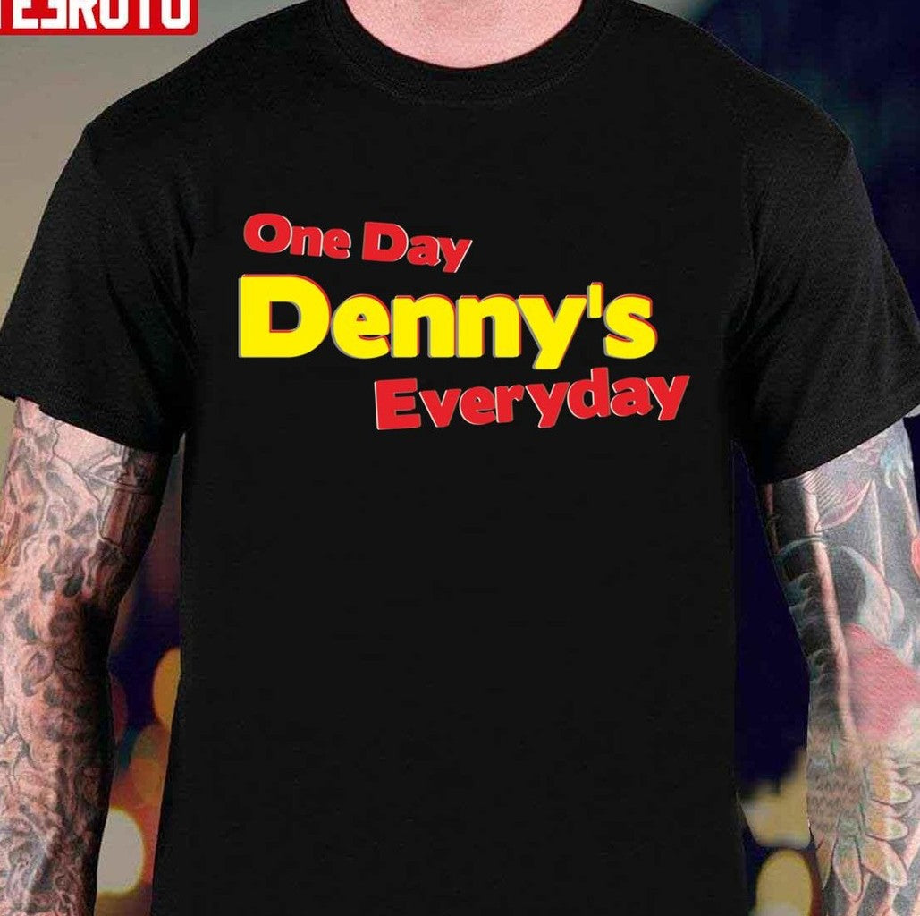 One Day Denny's Everyday Unisex T-Shirt