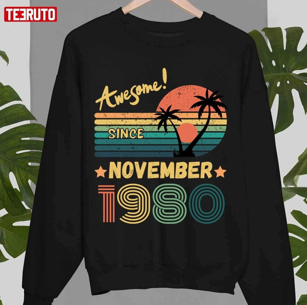 Awesome Since November 1980 Design Unisex Sweatshirt