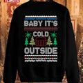 Baby It's Cold Outside Mrry Christmas Unisex Sweatshirt