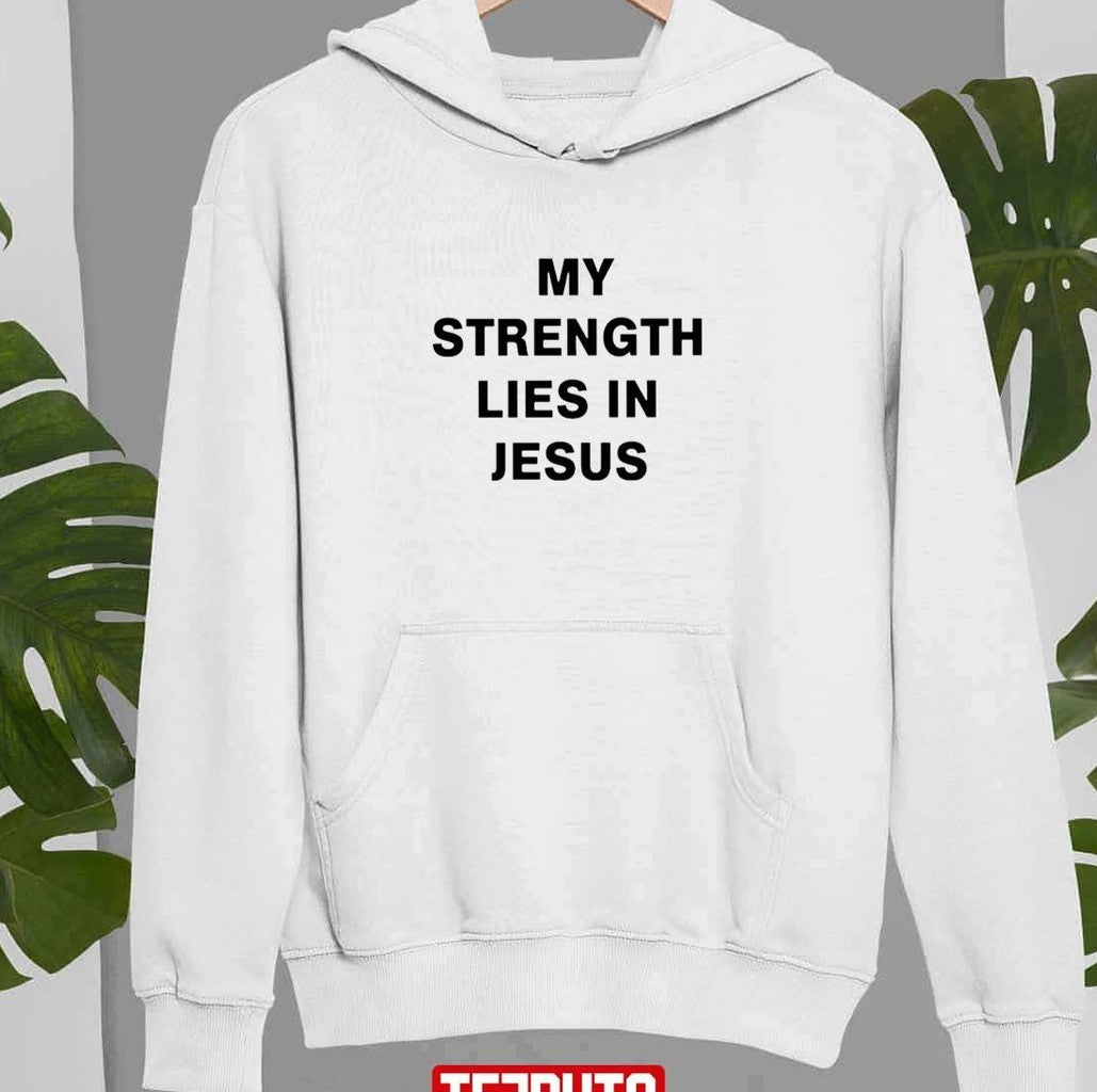 My Strength Lies In Jesus Unisex Sweatshirt