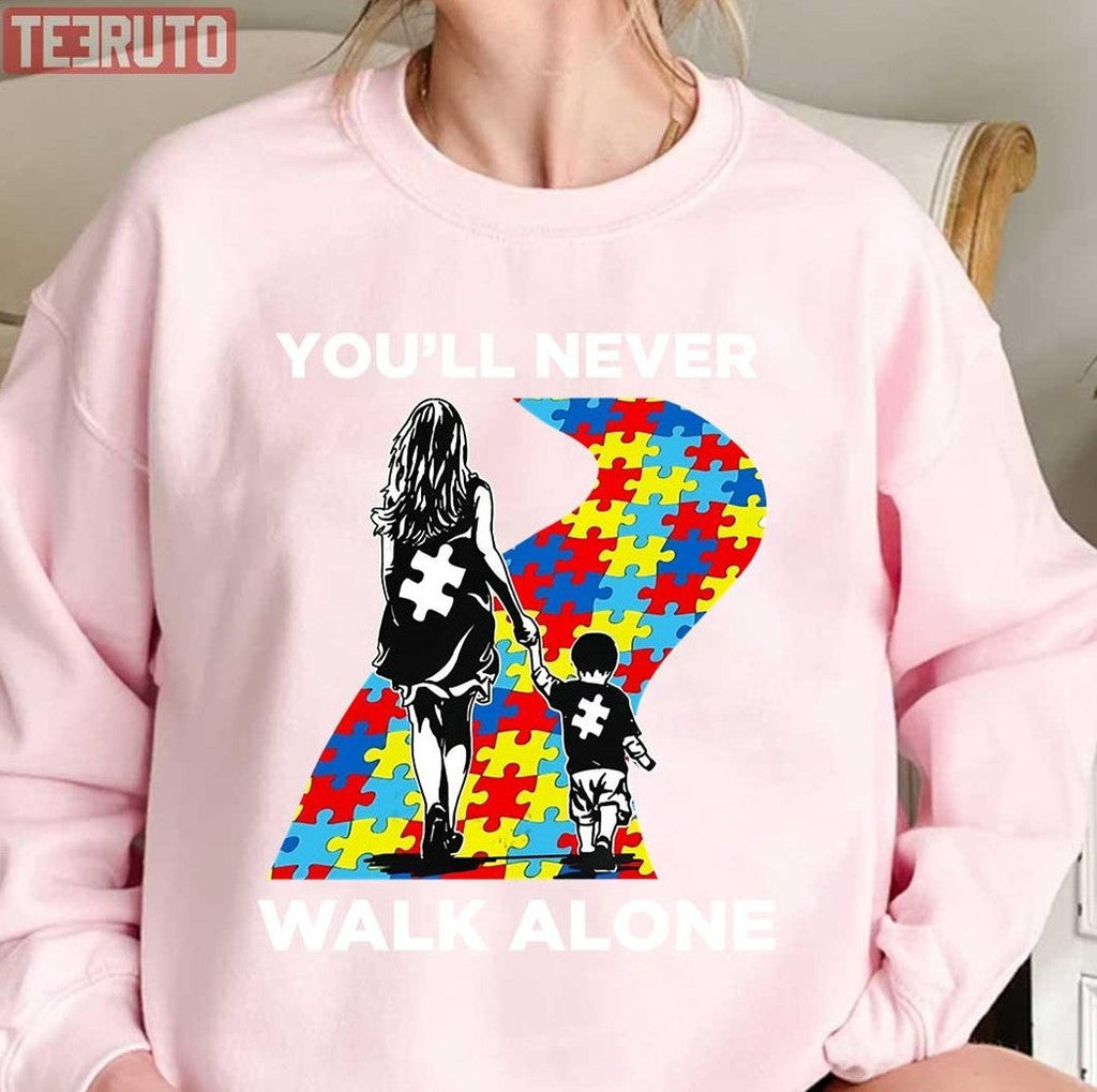 Mom You'll Never Walk Alone Puzzle Pieces Autism Awareness Unisex Sweatshirt