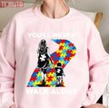 Mom You'll Never Walk Alone Puzzle Pieces Autism Awareness Unisex Sweatshirt