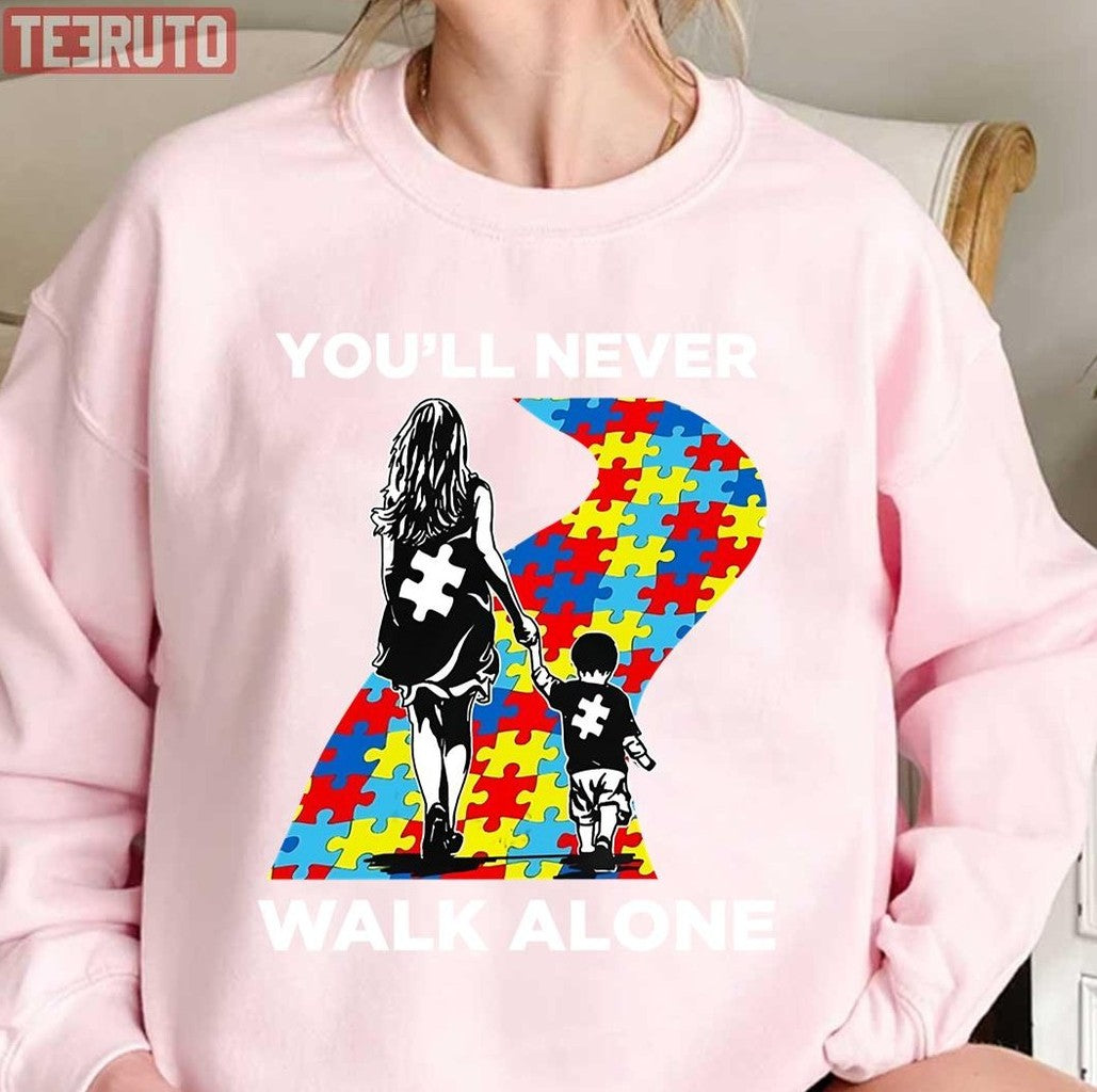 Mom You'll Never Walk Alone Puzzle Pieces Autism Awareness Unisex Sweatshirt
