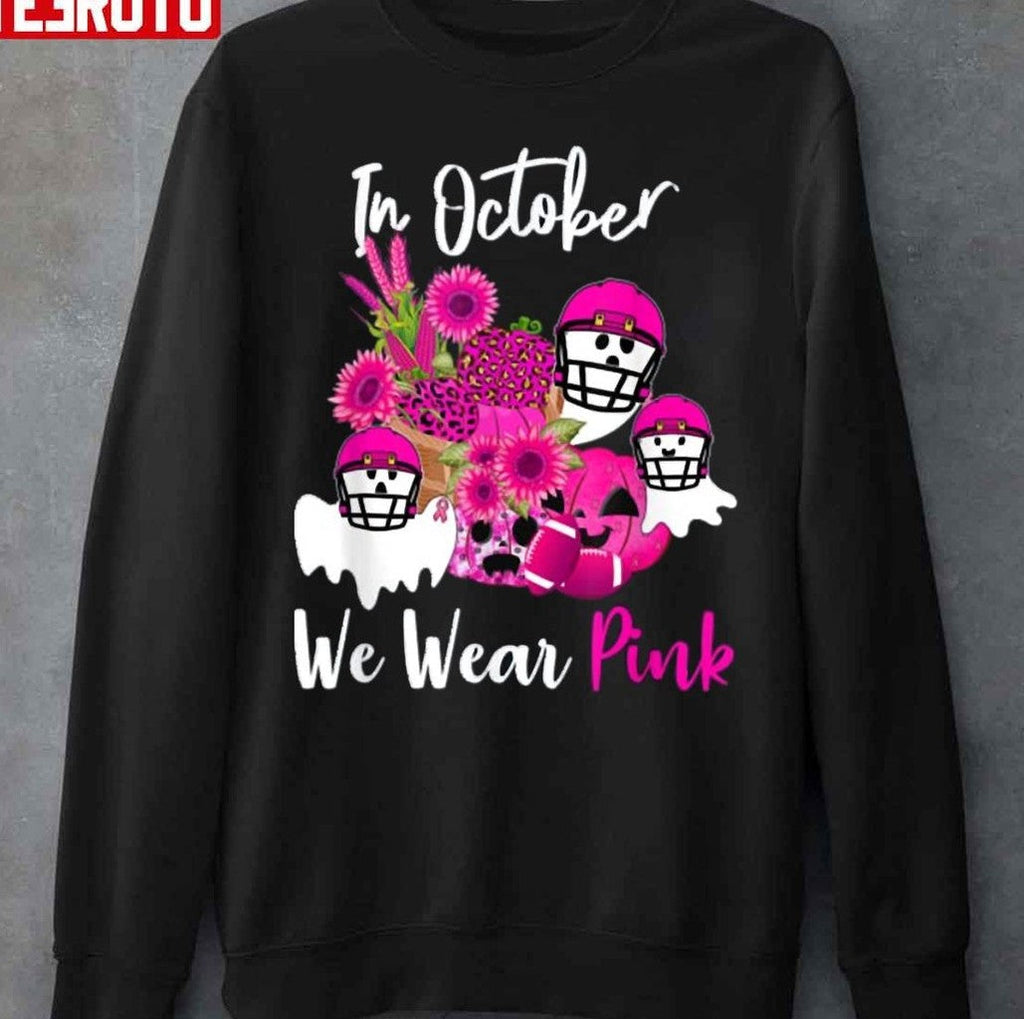 Beat Breast Cancer In October We Wear Pink Football Awareness Supportive Unisex Sweatshirt