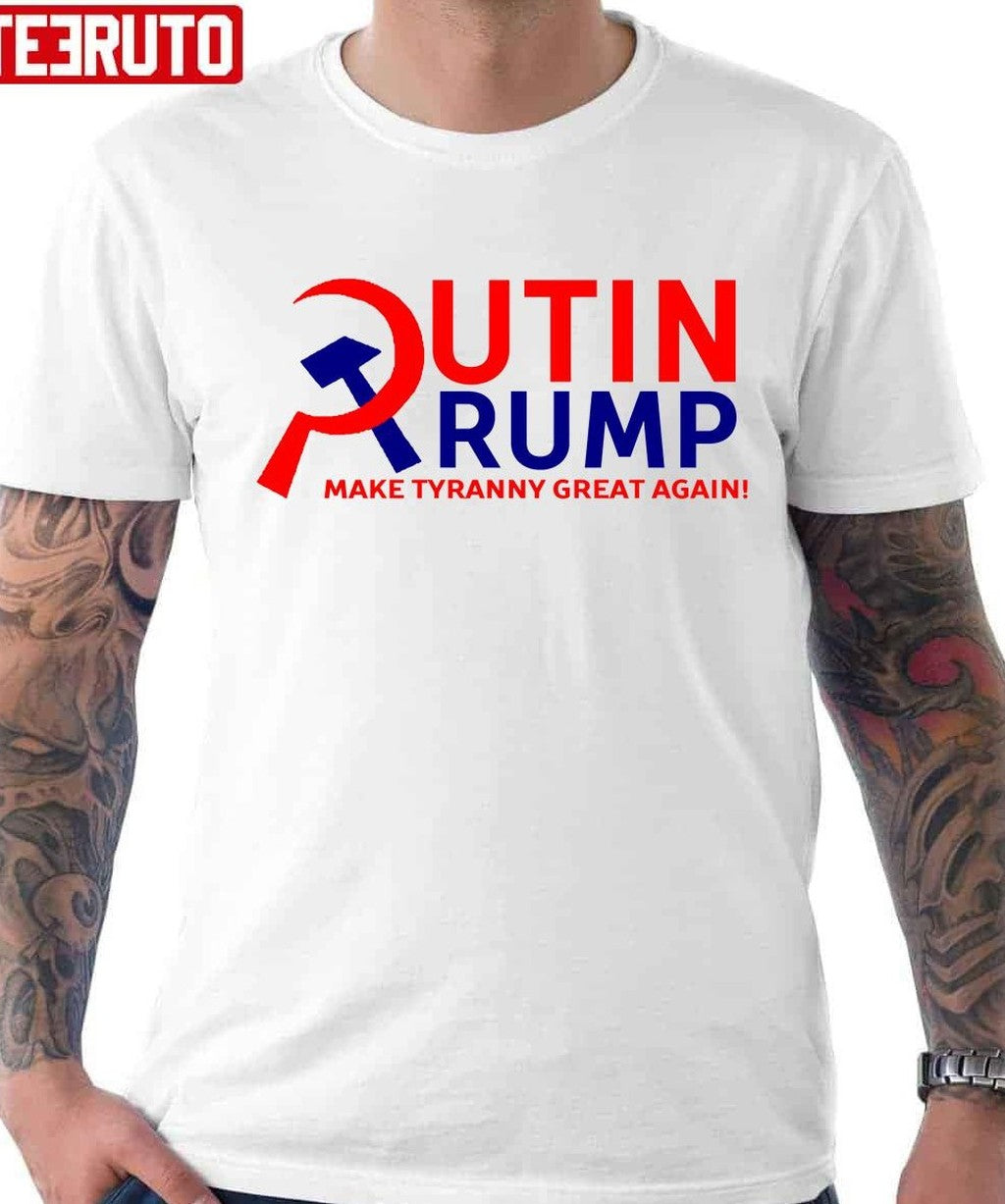 Putin Trump Make Tyranny Great Again Unisex T-Shirt