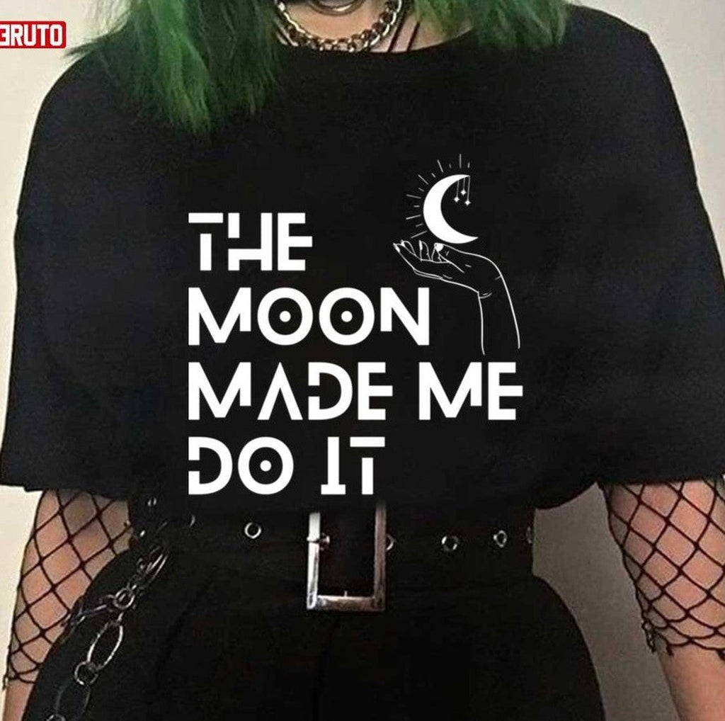 Moon On Hand The Moon Made Me Do It Unisex T-Shirt