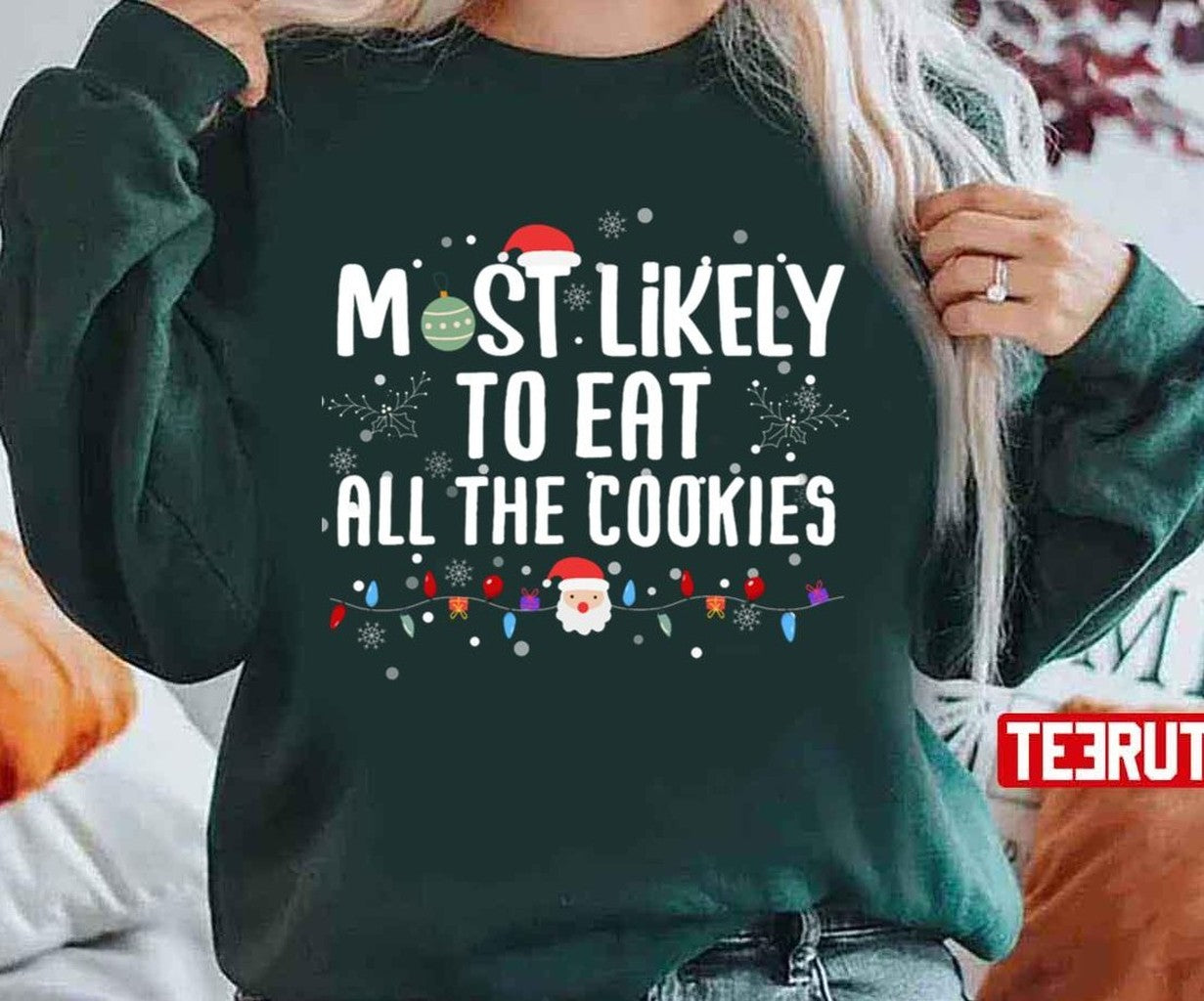 Most Likely To Eat All Of The Cookies Christmas Unisex Sweatshirt