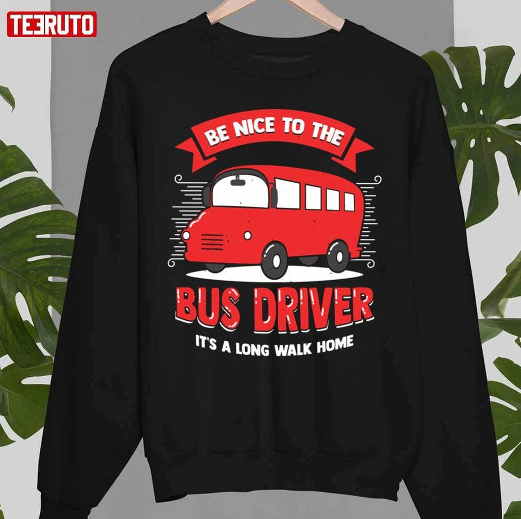 Be Nice To The Bus Driver Unisex T-Shirt