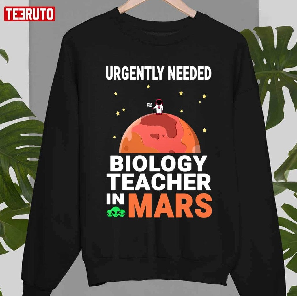 Biology Teacher Urgently Needed In Mars Marsian Design Quote National Teacher Day Unisex T-Shirt